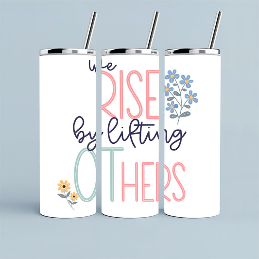Tumbler: 20 oz We Rise by Lifting OThers
